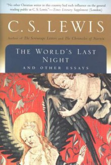 The World's Last Night: And Other Essays - C.S. Lewis