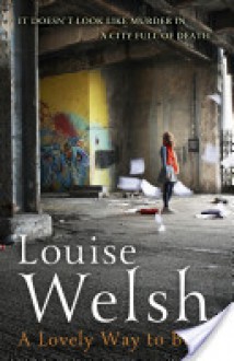 A Lovely Way to Burn - Louise Welsh