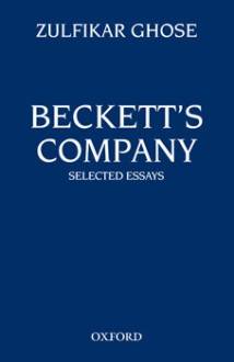 Beckett’s Company (Selected Essays) - Zulfikar Ghose