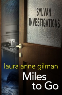 Miles to Go (Sylvan Investigations #1) - Laura Anne Gilman