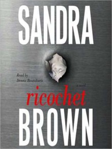 Ricochet: A Novel (Audio) - Sandra Brown, Dennis Boutsikaris