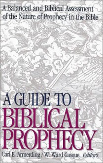 A Guide To Biblical Prophecy - Carl E. Armerding