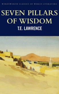 Seven Pillars of Wisdom (Classics of World Literature) - T.E. Lawrence, Angus Calder