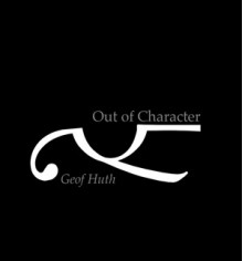 Out of Character - Geof Huth