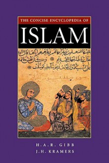 Concise Encyclopedia of Islam: Edited on Behalf of the Royal Netherlands Academy - H.A.R. Gibb