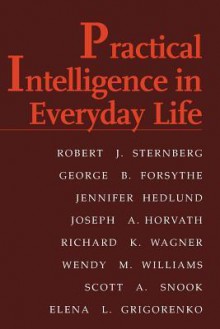 Practical Intelligence in Everyday Life - Robert J. Sternberg