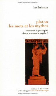 Platon, Les Mots Et Les Mythes - Luc Brisson