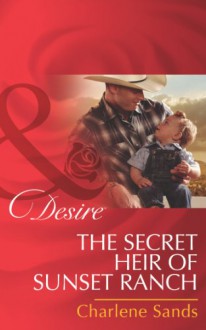 The Secret Heir of Sunset Ranch (Mills & Boon Desire) (The Slades of Sunset Ranch - Book 3) - Charlene Sands