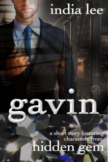 Gavin: A Short Story Featuring Characters from Hidden Gem - India Lee