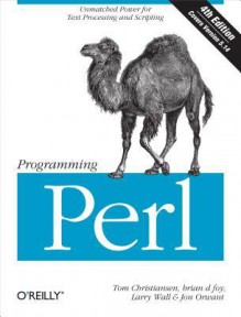 Programming Perl: Unmatched Power for Text Processing and Scripting - Tom Christiansen, Larry Wall, Jon Orwant