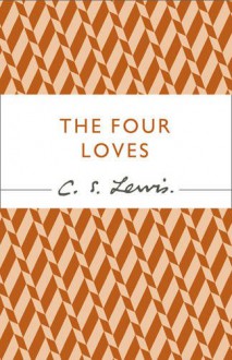 The Four Loves. C.S. Lewis - C.S. Lewis