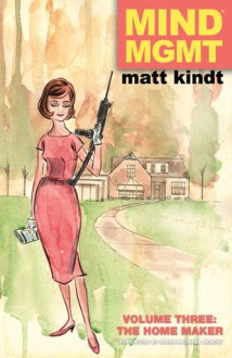 Mind MGMT, Vol. 3: The Home Maker (Mind MGMT #3) - Matt Kindt