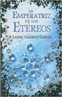 La emperatriz de los etéreos - Laura Gallego García