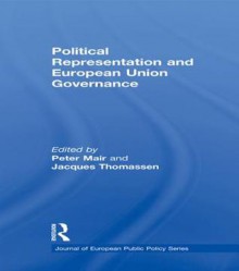 Political Representation and European Union Governance - Peter Mair, Jacques Thomassen