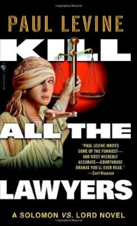 Kill All the Lawyers (Solomon vs. Lord Novels) - Paul Levine