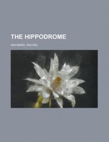 The Hippodrome - Rachel Hayward