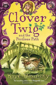 Clover Twig and the Perilous Path (Clover Twig, #2) - Kaye Umansky