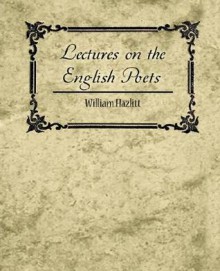 Lectures on the English Poets - Hazlitt William Hazlitt