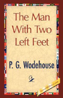 The Man with Two Left Feet - P.G. Wodehouse