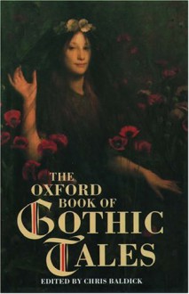 The Oxford Book of Gothic Tales - Chris Baldick