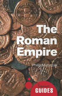 The Roman Empire - Philip Matyszak