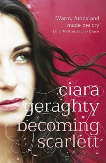 Becoming Scarlett - Ciara Geraghty