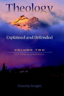 Theology: Explained and Defended - Volume Two - Timothy Dwight