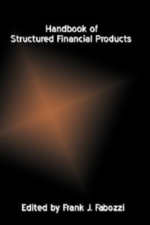 Handbook of Structured Financial Products - Frank J. Fabozzi