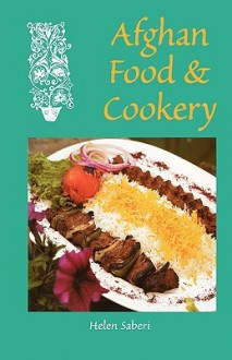 Afghan Food & Cookery: Noshe Djan - Helen Saberi