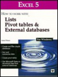 Excel 5: How to Work with Lists, Pivot Tables and External Databases - Anne Prince