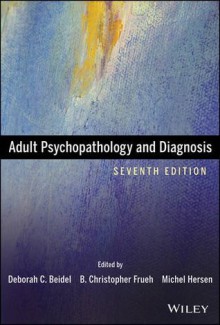 Adult Psychopathology and Diagnosis - Deborah C. Beidel, B. Christopher Frueh, Michel Hersen