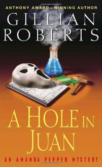 A Hole in Juan: An Amanda Pepper Mystery (Amanda Pepper Mysteries) - Gillian Roberts