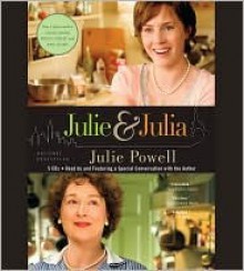 Julie & Julia: 365 Days, 524 Recipes, 1 Tiny Apartment Kitchen (Audio) - Julie Powell