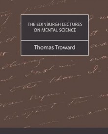 The Edinburgh Lectures On Mental Science (New Edition) - Thomas Troward