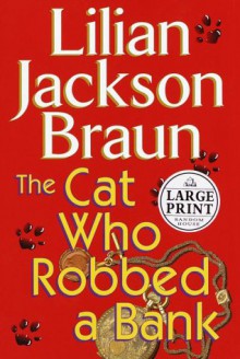 The Cat Who Robbed a Bank (Cat Who..., #22) - Lilian Jackson Braun