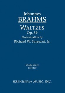 Waltzes, Op. 39 - Study Score - Johannes Brahms, Richard W. Sargeant