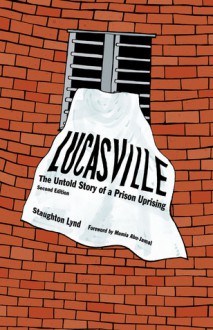 Lucasville: The Untold Story of a Prison Uprising - Staughton Lynd, Mumia Abu Jamal