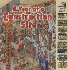 A Year at a Construction Site - Nicholas Harris