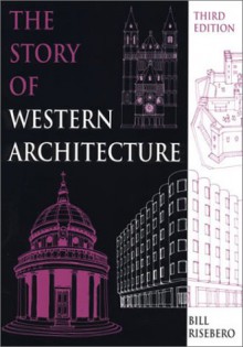 The Story Of Western Architecture - Bill Risebero