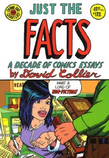 Just the Facts: A Decade of Comic Essays - David Collier