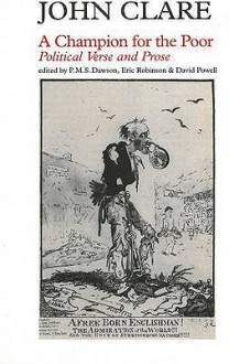 A Champion For The Poor: Political Verse And Prose - John Clare, P.M.S. Dawson