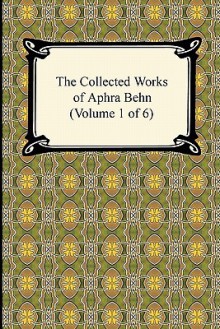 The Collected Works of Aphra Behn (Volume 1 of 6) - Aphra Behn