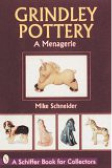 Grindley Pottery: A Menagerie - Mike Schneider