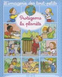 Protégeons la planète - Émilie Beaumont, Sylvie Michelet