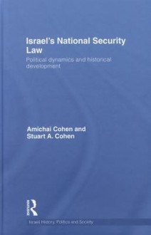 Israel's National Security Law: Political Dynamics and Historical Development - Amichai Cohen