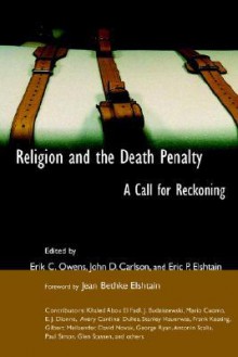 Religion and the Death Penalty: A Call for Reckoning - Erik C. Owens, John D. Carlson, Jean Bethke Elshtain