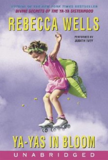 Ya-Yas in Bloom - Rebecca Wells, Judith Ivey