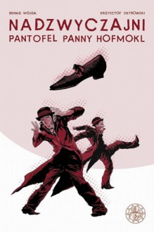 Nadzwyczajni: Pantofel panny Hofmokl - Krzysztof Ostrowski, Dennis Wojda