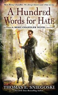 A Hundred Words for Hate: A Remy Chandler Novel - Thomas E. Sniegoski