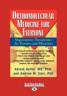 Orthomolecular Medicine for Everyone: Megavitamin Therapeutics for Families and Physicians - Abram Hoffer